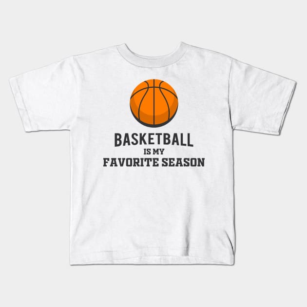 Basketball Is My Favorite Season Kids T-Shirt by noppo